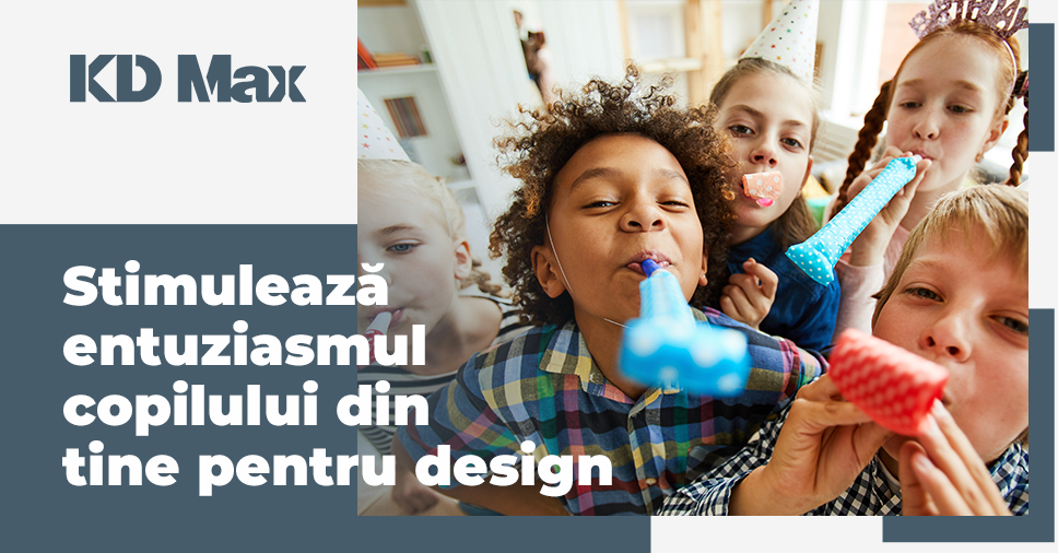Aprinde pasiunea pentru design a copilului din tine de Ziua Copilului